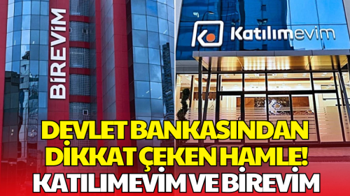 Devlet Bankasından Dikkat Çeken Hamle! Katılımevim ve Birevim için Görüşmeler Başladı